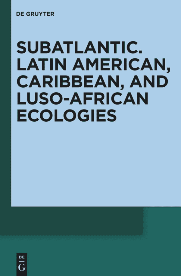 SubAtlantic Latin American, Caribbean, and Luso-African Ecologies